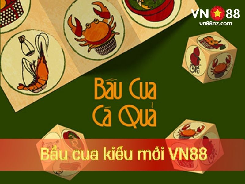 Bầu cua kiểu mới VN88 được yêu thích