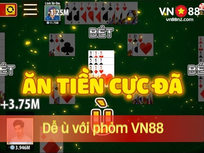 Dễ ù với phỏm VN88