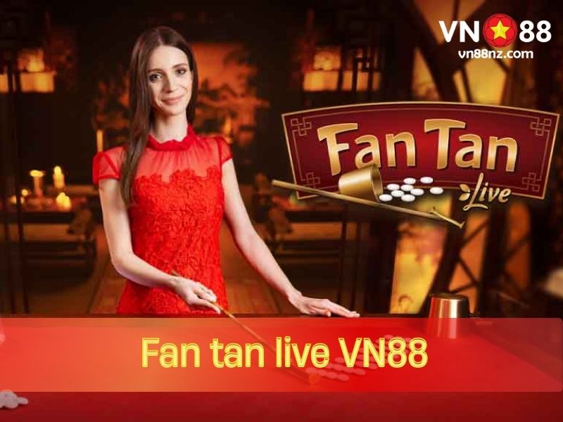 Fantan Live VN88 được yêu thích hơn cả