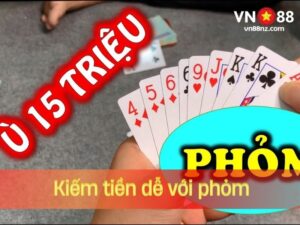 Kiếm tiền dễ dàng với phỏm VN88