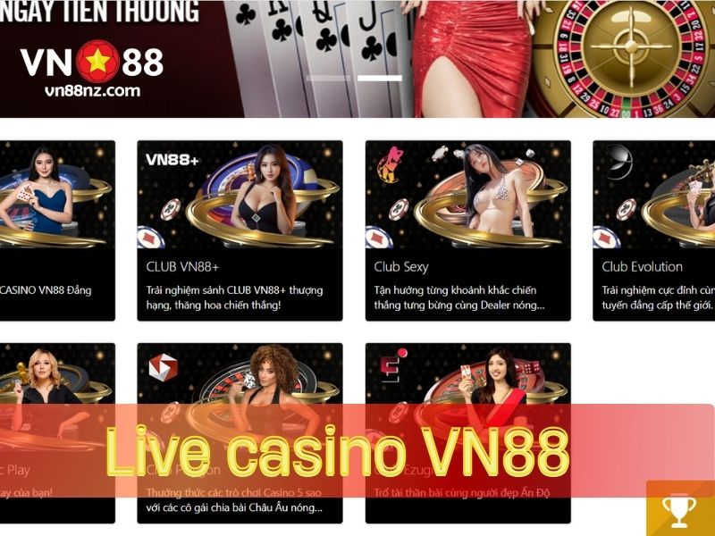 Live casino VN88 là một sòng bạc ảo chất lượng và uy tín