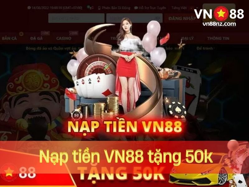 Nạp tiền VN88 tặng 50K trải nghiệm miễn phí