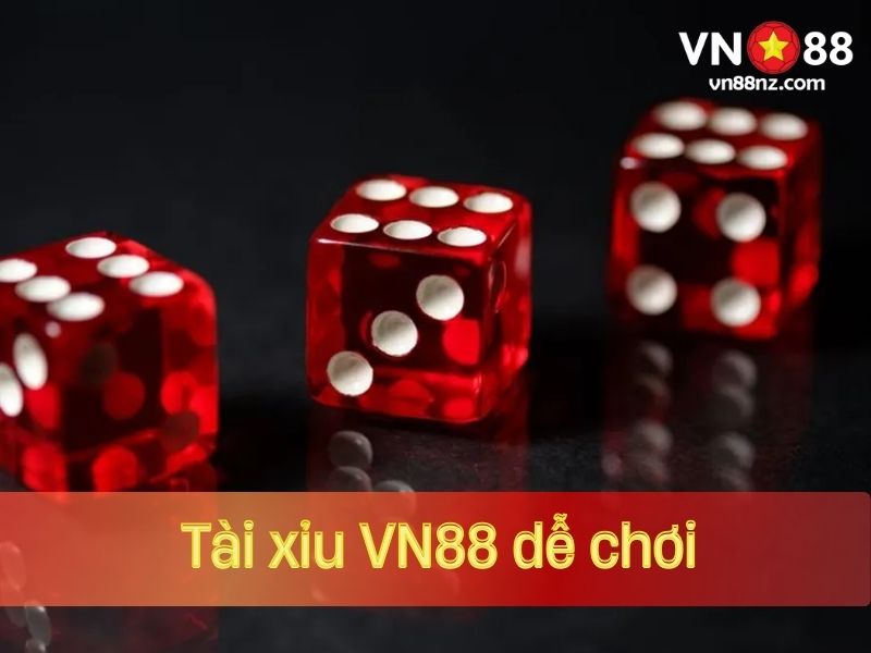 Tài xỉu VN88 được đánh giá là rất dễ chơi