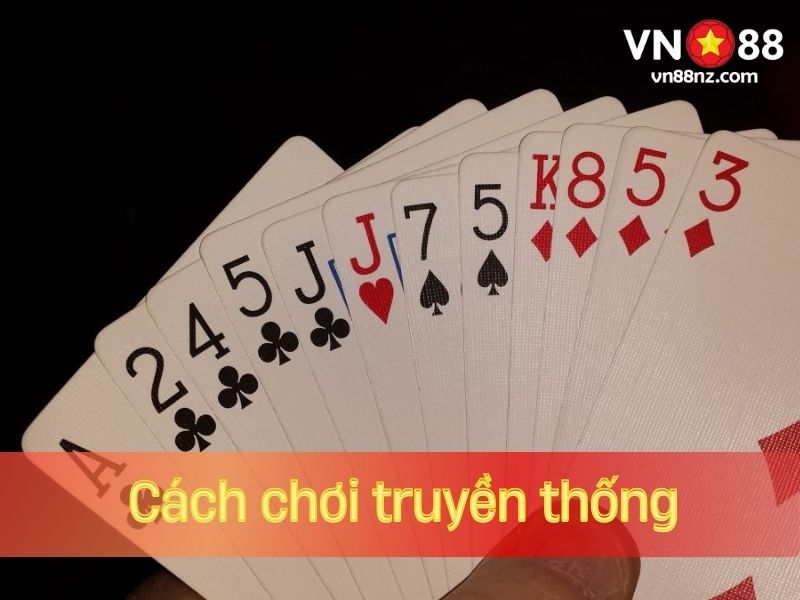 Tiến lên miền Nam giữ nguyên cách chơi truyền thống