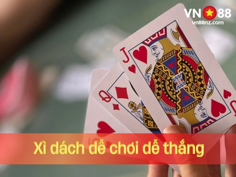 Xì dách VN88 dễ chơi và dễ thắng