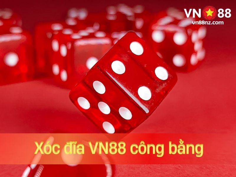 Xóc đĩa VN88 được đảm bảo công bằng