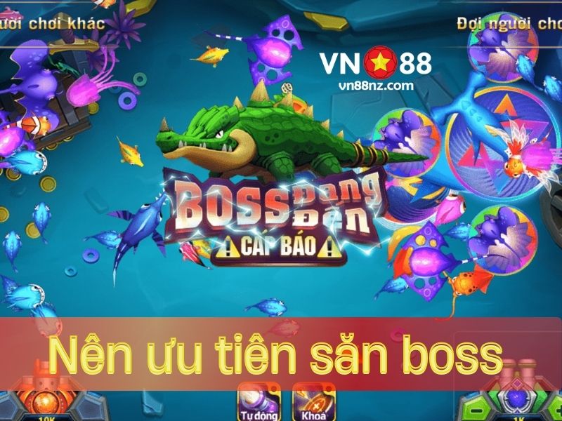 Nên ưu tiên săn boss hơn là các mục tiêu khác